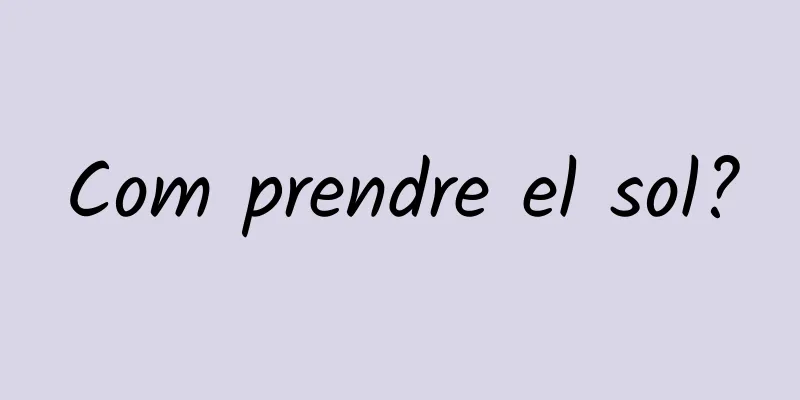 Com prendre el sol?