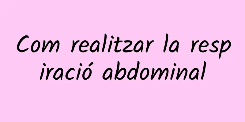 Com realitzar la respiració abdominal