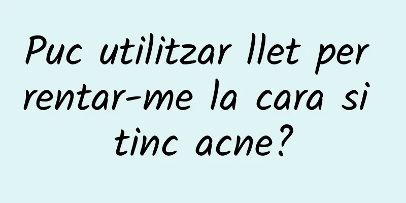 Puc utilitzar llet per rentar-me la cara si tinc acne?