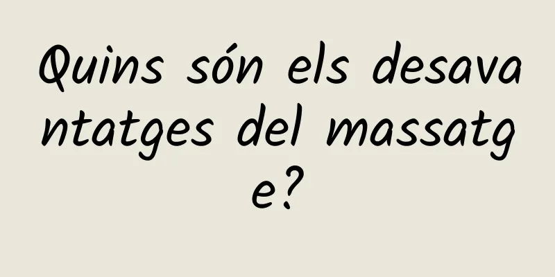 Quins són els desavantatges del massatge?