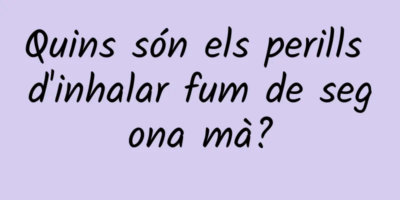 Quins són els perills d'inhalar fum de segona mà?