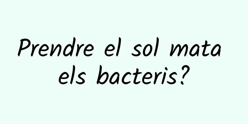 Prendre el sol mata els bacteris?