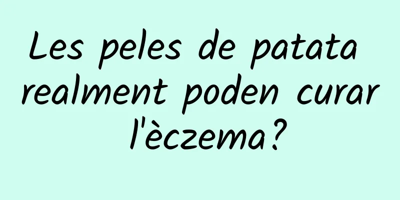 Les peles de patata realment poden curar l'èczema?