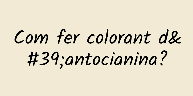 Com fer colorant d'antocianina?