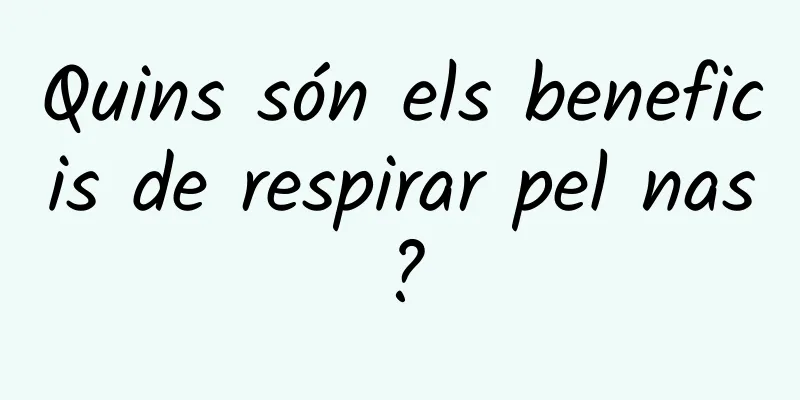 Quins són els beneficis de respirar pel nas?