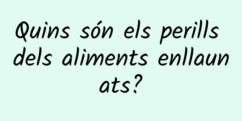 Quins són els perills dels aliments enllaunats?