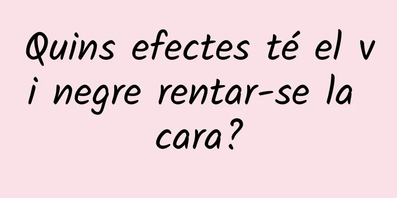 Quins efectes té el vi negre rentar-se la cara?