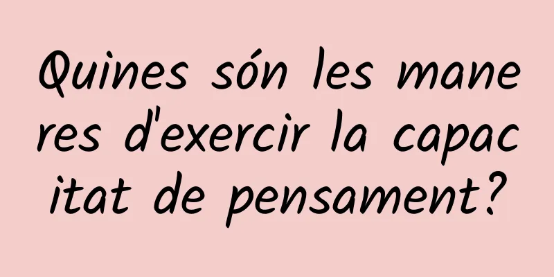 Quines són les maneres d'exercir la capacitat de pensament?