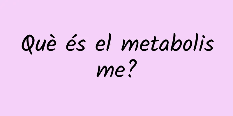 Què és el metabolisme?