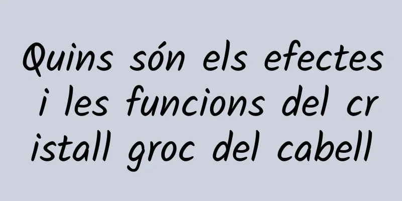 Quins són els efectes i les funcions del cristall groc del cabell