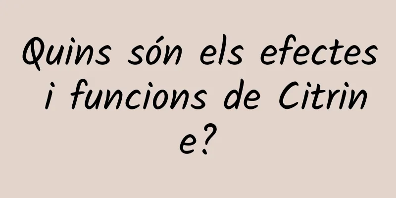 Quins són els efectes i funcions de Citrine?