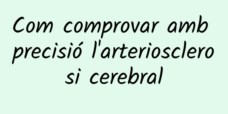 Com comprovar amb precisió l'arteriosclerosi cerebral