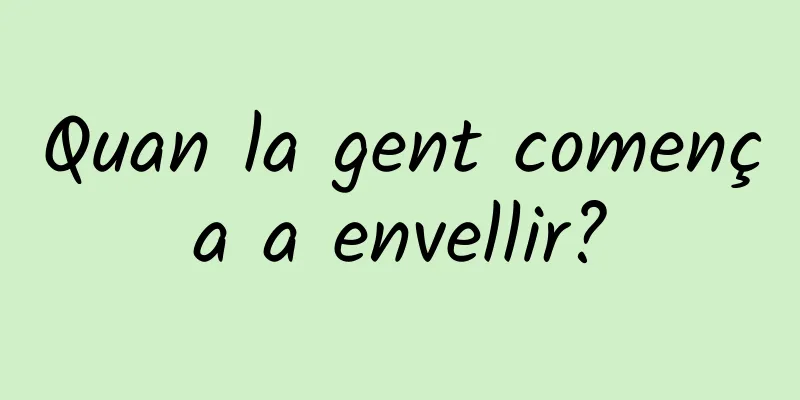 Quan la gent comença a envellir?