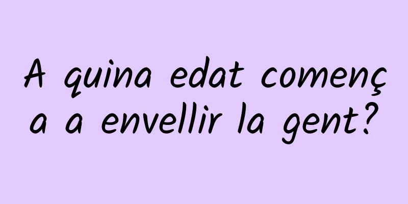 A quina edat comença a envellir la gent?