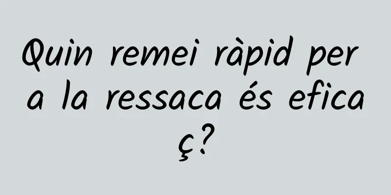 Quin remei ràpid per a la ressaca és eficaç?
