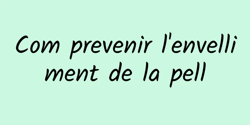 Com prevenir l'envelliment de la pell
