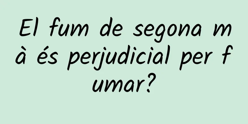 El fum de segona mà és perjudicial per fumar?