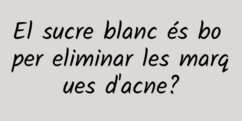 El sucre blanc és bo per eliminar les marques d'acne?
