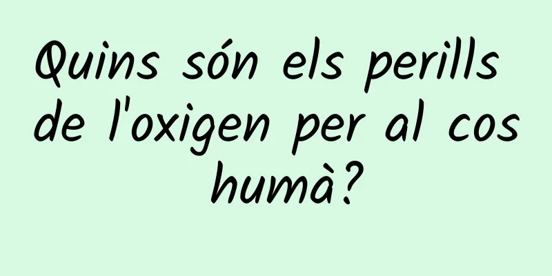 Quins són els perills de l'oxigen per al cos humà?