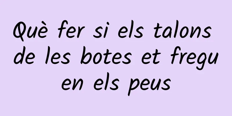 Què fer si els talons de les botes et freguen els peus
