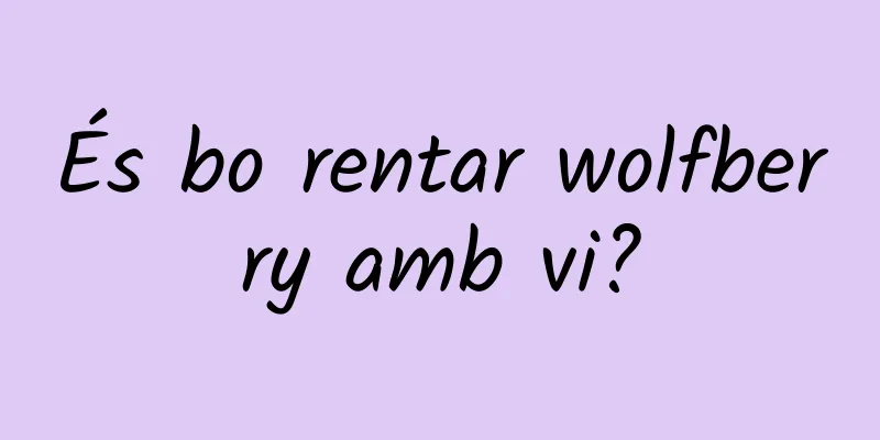 És bo rentar wolfberry amb vi?