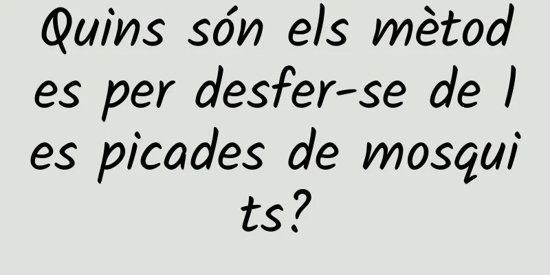 Quins són els mètodes per desfer-se de les picades de mosquits?