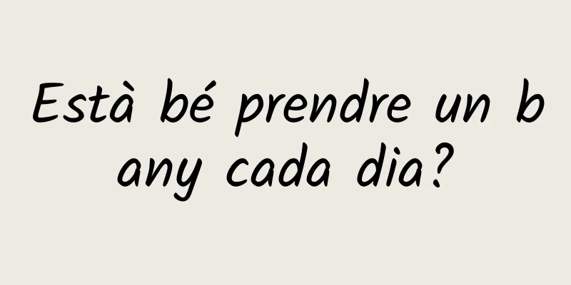 Està bé prendre un bany cada dia?
