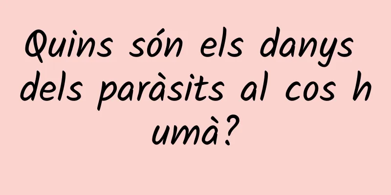 Quins són els danys dels paràsits al cos humà?