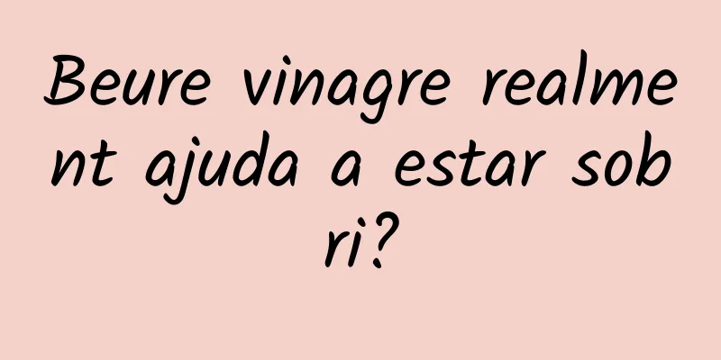 Beure vinagre realment ajuda a estar sobri?