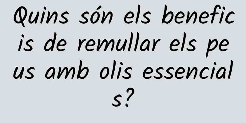 Quins són els beneficis de remullar els peus amb olis essencials?