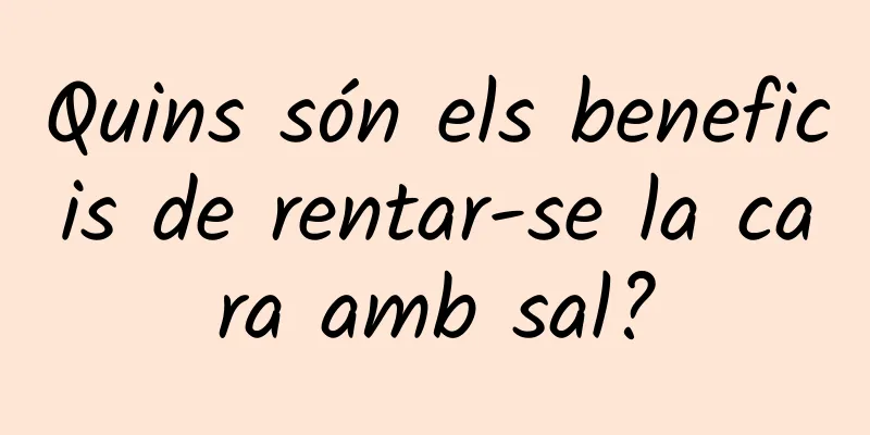 Quins són els beneficis de rentar-se la cara amb sal?