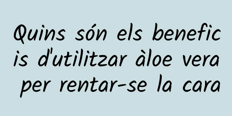 Quins són els beneficis d'utilitzar àloe vera per rentar-se la cara