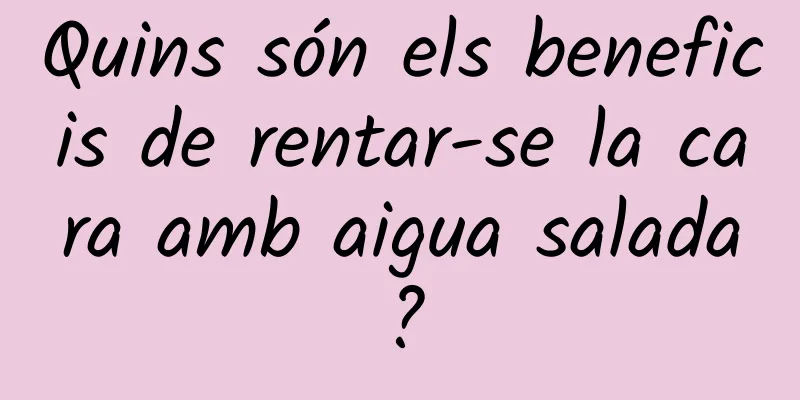 Quins són els beneficis de rentar-se la cara amb aigua salada?