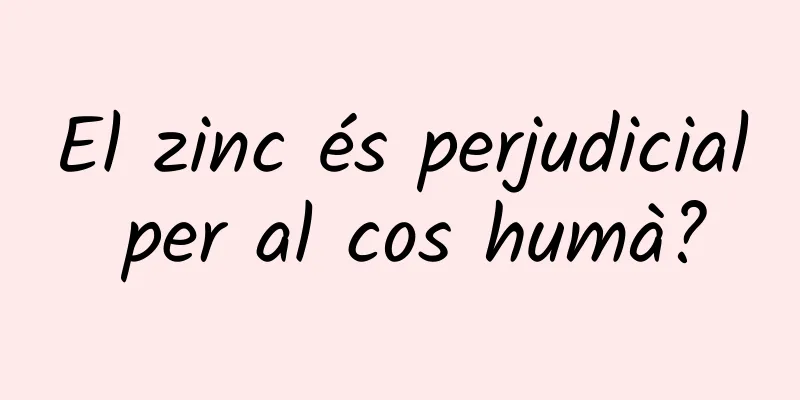 El zinc és perjudicial per al cos humà?