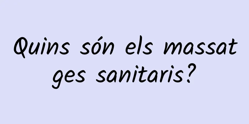 Quins són els massatges sanitaris?