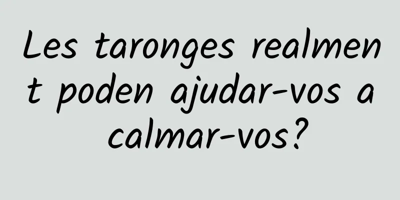 Les taronges realment poden ajudar-vos a calmar-vos?