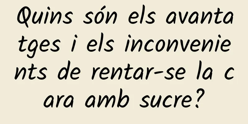 Quins són els avantatges i els inconvenients de rentar-se la cara amb sucre?