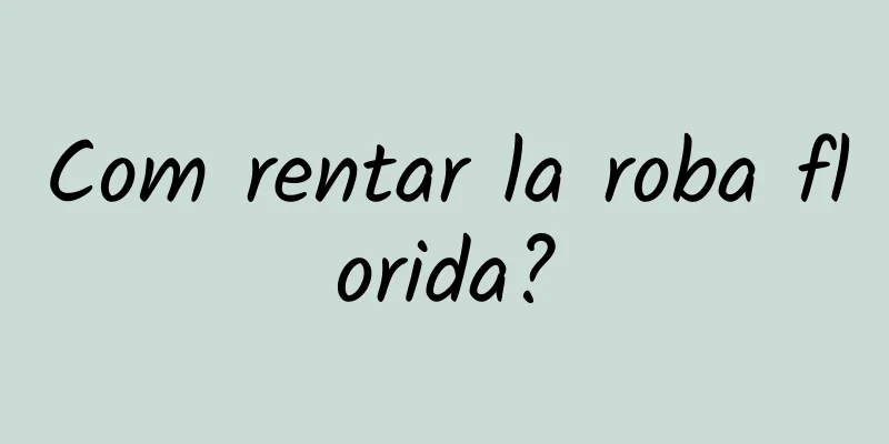Com rentar la roba florida?