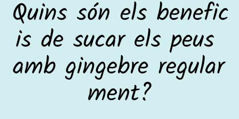 Quins són els beneficis de sucar els peus amb gingebre regularment?