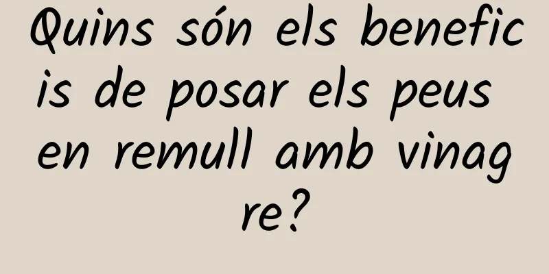 Quins són els beneficis de posar els peus en remull amb vinagre?