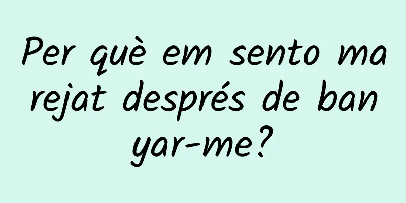 Per què em sento marejat després de banyar-me?