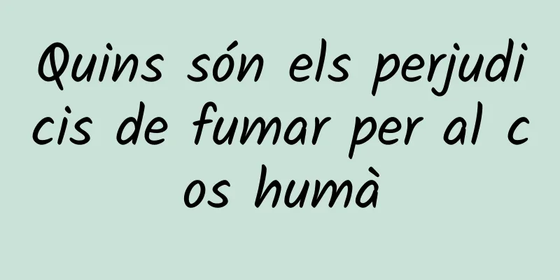 Quins són els perjudicis de fumar per al cos humà
