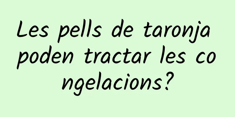 Les pells de taronja poden tractar les congelacions?