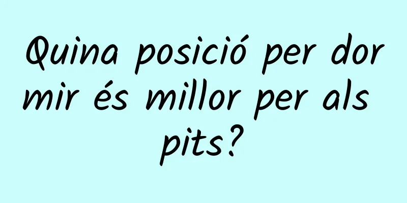 Quina posició per dormir és millor per als pits?