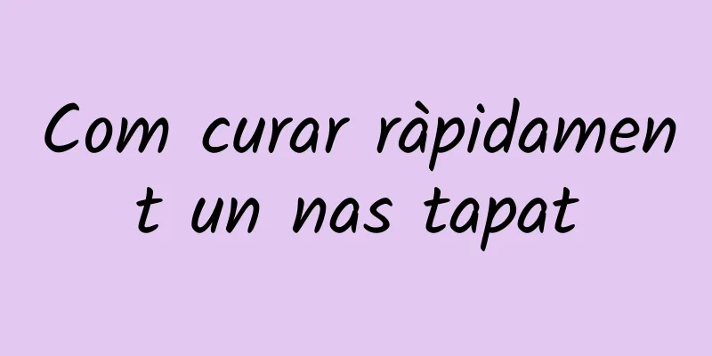 Com curar ràpidament un nas tapat