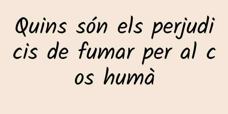 Quins són els perjudicis de fumar per al cos humà