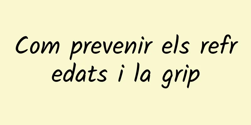 Com prevenir els refredats i la grip