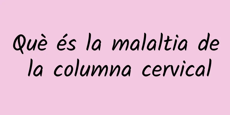 Què és la malaltia de la columna cervical