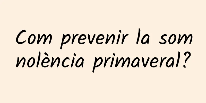 Com prevenir la somnolència primaveral?