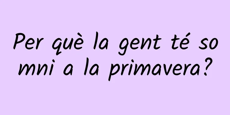Per què la gent té somni a la primavera?